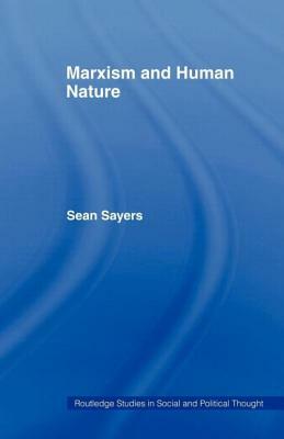 Marxism and Human Nature by Sean Sayers