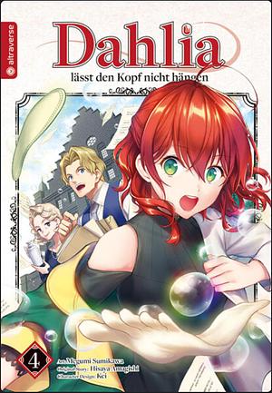 Dahlia lässt den Kopf nicht hängen, Band 04 by Kei, Megumi Sumikawa, Hisaya Amagishi