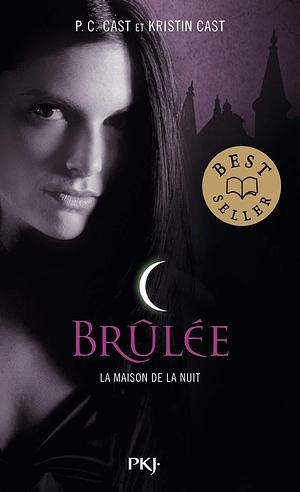 La Maison de la Nuit, Tome 7 : Brûlée by P.C. Cast, Kristin Cast