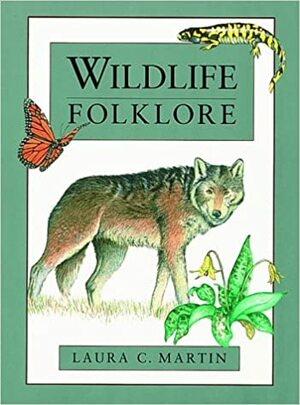 Wildlife Folklore by Laura C. Martin