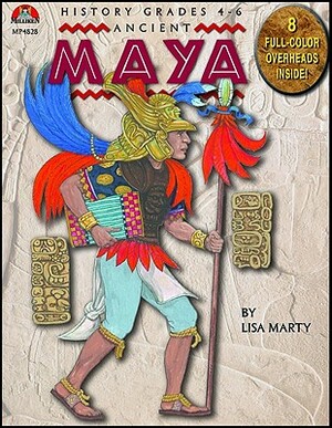 Ancient Maya [With Transparency(s)] by Lisa Marty