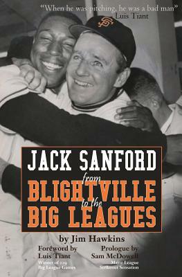 Jack Sanford: From Blightville to the Big Leagues by Jim Hawkins