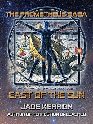 East of the Sun (The Prometheus Saga) by Charles A. Cornell, Joanne Lewis, Parker Francis, Jade Kerrion