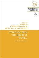 Cyprus Within the Biblical World: Are Borders Barriers? by Jolyon G. R. Pruszinski, James H. Charlesworth