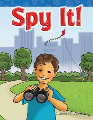 Spy It! by Suzanne I. Barchers