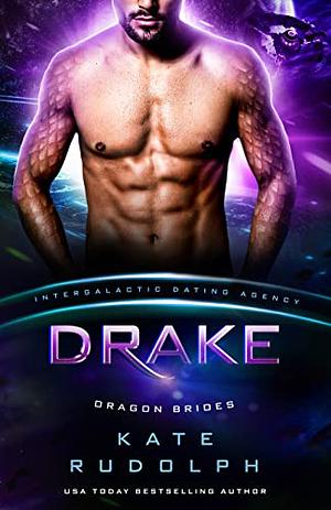 Drake: Dragon Brides #06 (Intergalactic Dating Agency) by Kate Rudolph