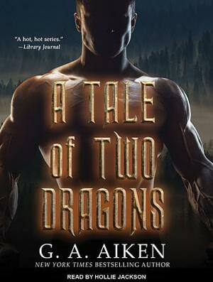A Tale of Two Dragons by G.A. Aiken