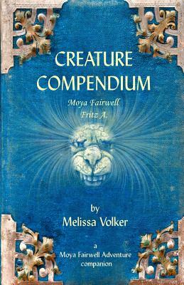 Creature Compendium: a Moya Fairwell Adventure companion by Melissa Volker