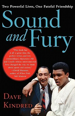 Sound and Fury: Two Powerful Lives, One Fateful Friendship by Dave Kindred