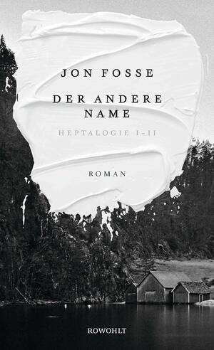 Der andere Name: Heptalogie I - II by Jon Fosse