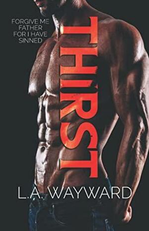 Thirst by L.A. Wayward