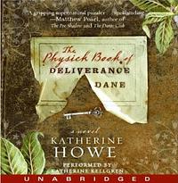 The Physick Book of Deliverance Dane by Katherine Howe