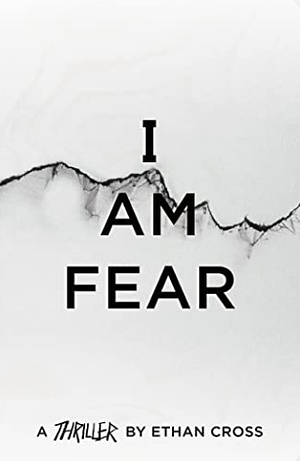 I Am Fear by Ethan Cross