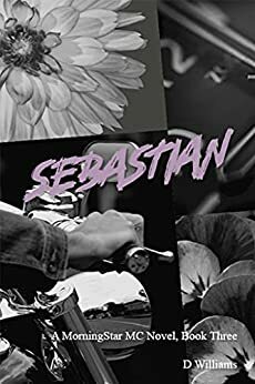 Sebastian: A MorningStar MC Novel by D. Williams