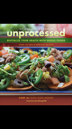 Unprocessed: Revitalize Your Health with Whole Foods by Chef AJ