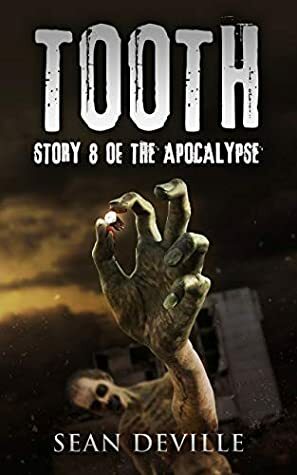 Tooth: A Zombie Apocalypse Short Story by Sean Deville
