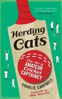 Herding Cats: The Art of Amateur Cricket Captaincy by Charlie Campbell
