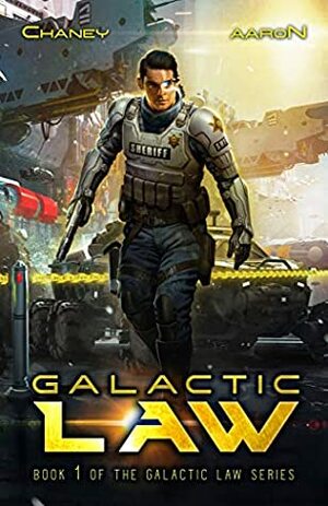 Galactic Law by James S. Aaron, J.N. Chaney