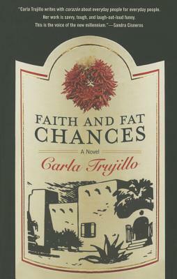 Faith and Fat Chances by Carla Trujillo