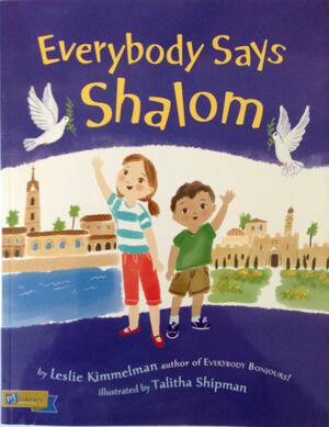 Everybody Says Shalom by Leslie Kimmelman