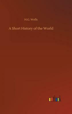 A Short History of the World by H.G. Wells