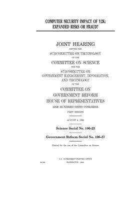 Computer security impact of Y2K: expanded risks or fraud? by Committee on Science (house), United States Congress, United States House of Representatives