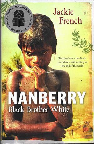 Nanberry: Black Brother White by Jackie French