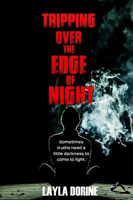 Tripping Over the Edge of Night by Layla Dorine