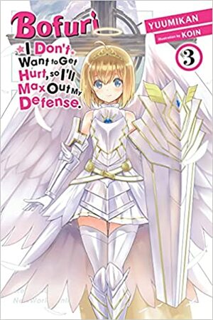 Bofuri: I Don't Want to Get Hurt, so I'll Max Out My Defense. Light Novels, Vol. 3 by Yuumikan, Koin