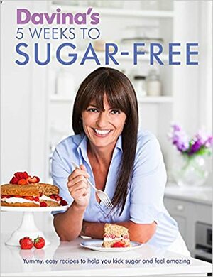 Davina's 5 Weeks to Sugar-Free by Davina McCall