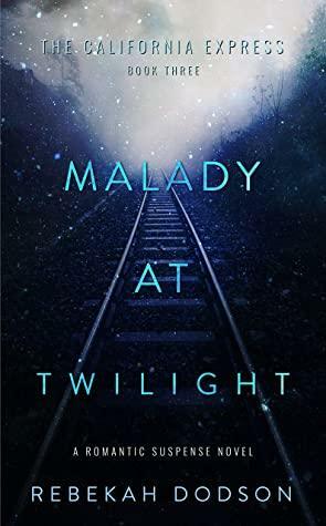 Malady At Twilight by Rebekah Dodson
