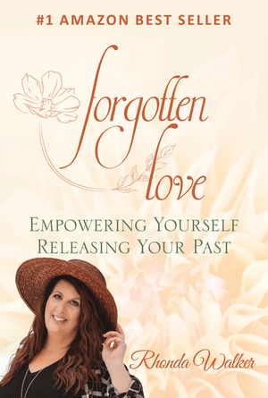 Forgotten Love: Empowering yourself releasing your past by Rhonda Walker