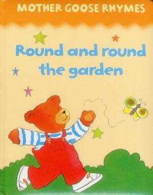 Mother Goose Rhymes: Round and Round the Garden by 