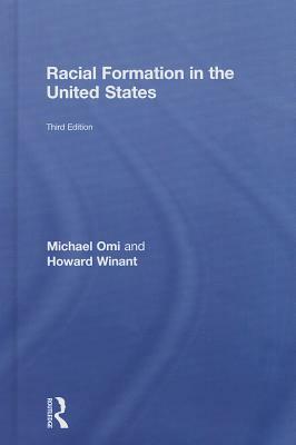 Racial Formation in the United States by Howard Winant, Michael Omi