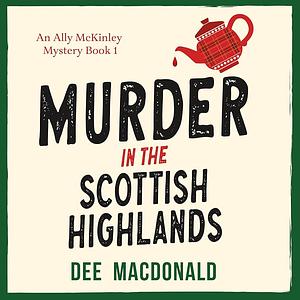 Murder in the Scottish Highlands by Dee MacDonald