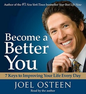 Become a Better You: 7 Keys to Improving Your Life Every Day by Joel Osteen