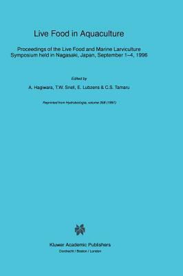 Live Food in Aquaculture: Proceedings of the Live Food and Marine Larviculture Symposium Held in Nagasaki, Japan, September 1-4, 1996 by 