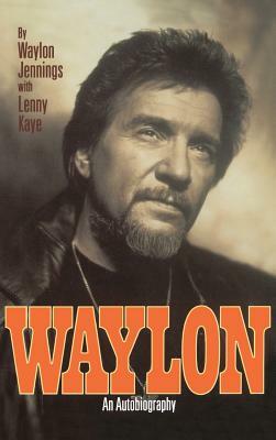 Waylon: Autobiography by Lenny Kaye, Waylon Jennings
