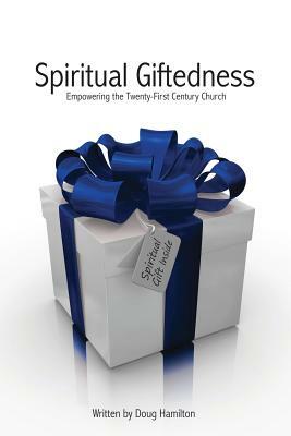 Spiritual Giftedness by Doug Hamilton