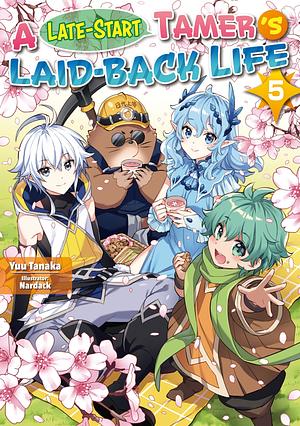 A Late-Start Tamer's Laid-Back Life: Volume 5 by Yuu Tanaka