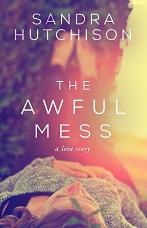 The Awful Mess by Sandra Hutchison