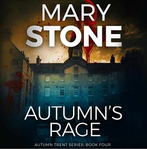 Autumn's Rage by Mary Stone