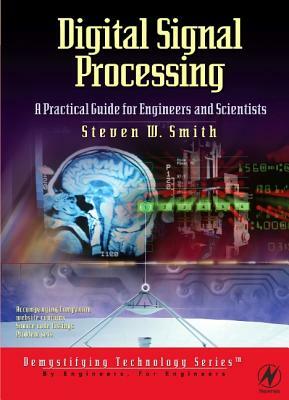 Digital Signal Processing: A Practical Guide for Engineers and Scientists by Steven Smith