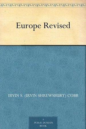 Europe Revised by Irvin S. Cobb, Irvin S. Cobb