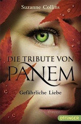 Die Tribute von Panem: Gefährliche Liebe by Suzanne Collins