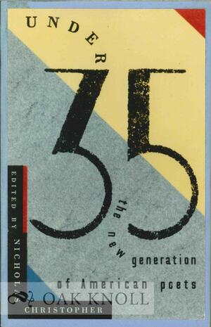 Under 35: The New Generation of American Poets by Nicholas Christopher