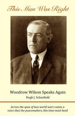 This Man Was Right: Woodrow Wilson Speaks Again by Woodrow Wilson