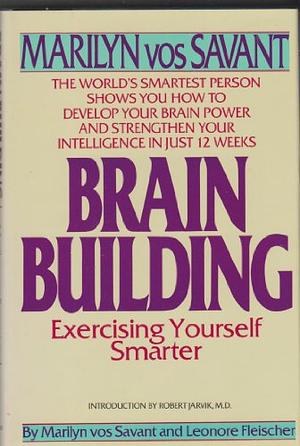 Brain Building: Exercising Yourself Smarter by Marilyn vos Savant