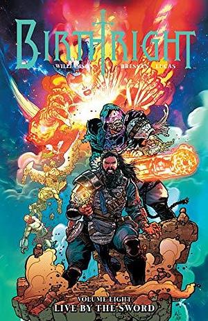 Birthright Vol. 8: Live By The Sword by Joshua Williamson, Adriano Lucas