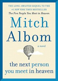 The Next Person You Meet in Heaven by Mitch Albom